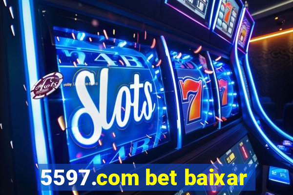 5597.com bet baixar